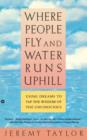 Image for Where People Fly and Water Runs Uphill