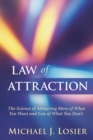 Image for Law of Attraction : The Science of Attracting More of What You Want and Less of What You Don&#39;t