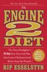 Image for The Engine 2 Diet : The Texas Firefighter&#39;s 28-Day Save-Your-Life Plan that Lowers Cholesterol and Burns Away the Pounds