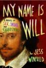Image for My name is Will  : a novel of sex, drugs, and Shakespeare