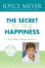 Image for The Secret to True Happiness : Enjoy Today, Embrace Tomorrow