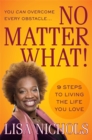 Image for No matter what!  : 9 steps to living the life you love