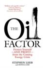 Image for The oil factor  : protect yourself from the coming energy crisis