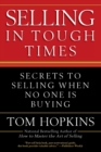 Image for Selling in Tough Times : Secrets to Selling When No One Is Buying