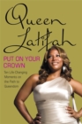 Image for Put on your crown  : life-changing moments on the path to queendom
