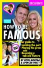 Image for How to be famous  : our guide to looking the part, playing the press, and becoming a tabloid fixture