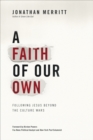 Image for A Faith of Our Own : Following Jesus Beyond the Culture Wars