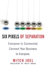 Image for Six pixels of separation  : everyone is connected, connect your business to everyone