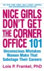 Image for Nice girls don&#39;t get the corner office  : 101 unconscious mistakes women make