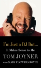 Image for I&#39;m Just a DJ But...It Makes Sense to Me