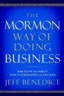 Image for The Mormon way of doing business  : how faith and family lead to leadership and success