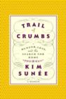 Image for Trail of crumbs  : hunger, love, and the search for home