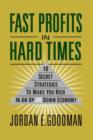 Image for Fast profits in hard times  : ten secret strategies to make you rich in an up or down economy