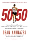 Image for 50/50: Secrets I Learned Running 50 Marathons In 50 Days