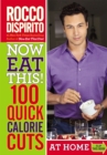 Image for Now eat this! quick calorie solutions  : 100 ways to save 100 calories from your diet anytime - anywhere