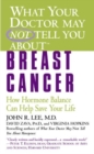 Image for What Your Doctor May Not Tell You About(TM): Breast Cancer