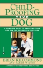Image for Childproofing Your Dog : A Complete Guide to Preparing Your Dog for the Children in Your Life