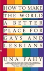 Image for How to Make the World a Better Place for Gays and Lesbians