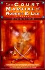 Image for The Court Martial of Robert E.Lee