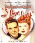 Image for I love Lucy  : the complte picture of the most popular TV show ever