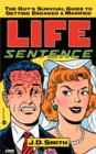 Image for Life Sentence : The Guy&#39;s Survival Guide to Getting Engaged and Married