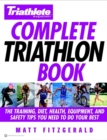 Image for Triathlete magazine&#39;s complete triathlon book  : the training, diet, health, equipment, and safety tips you need to do your best
