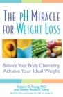 Image for The pH Miracle for Weight Loss : Balance Your Body Chemistry, Achieve Your Ideal Weight