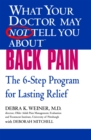 Image for What your doctor may not tell you about back pain  : the 6-step program for lasting relief