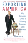 Image for Exporting America  : why corporate greed is shipping jobs overseas