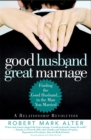 Image for Good Husband, great marriage  : finding the good husband in the man you married
