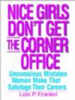 Image for Nice girls don&#39;t get the corner office  : 101 unconscious mistakes women make that sabotage their careers