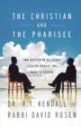 Image for The Christian and the Pharisee : Two Outspoken Religious Leaders Debate the Road to Heaven
