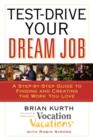 Image for Test-Drive Your Dream Job : A Step-by-Step Guide to Finding and Creating the Work You Love