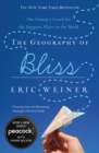 Image for The Geography of Bliss : One Grump&#39;s Search for the Happiest Places in the World