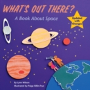 Image for What&#39;s Out There? : A Book about Space