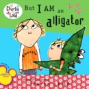 Image for But I Am an Alligator