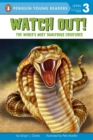 Image for Watch Out! : The World&#39;s Most Dangerous Creatures