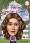 Image for Who Was Harriet Beecher Stowe?