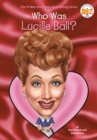 Image for Who Was Lucille Ball?