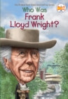 Image for Who Was Frank Lloyd Wright?