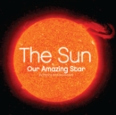 Image for The Sun: Our Amazing Star