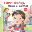 Image for First Grade, Here I Come!
