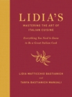 Image for Lidia&#39;s Mastering the Art of Italian Cuisine: Everything You Need to Know to be a Great Italian Cook
