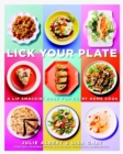 Image for Lick Your Plate: A Lip-Smackin&#39; Book for Every Home Cook