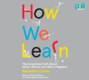 Image for How We Learn: The Surprising Truth About When, Where, and Why It Happens