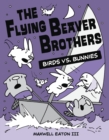 Image for The Flying Beaver Brothers: Birds vs. Bunnies : (A Graphic Novel)