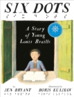 Image for Six dots  : a story of young Louis Braille