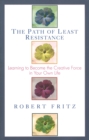 Image for The Path of Least Resistance : Learning to Become the Creative Force in Your Own Life