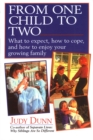 Image for From One Child to Two : What to Expect, How to Cope, and How to Enjoy Your Growing Family
