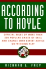 Image for According to Hoyle : Official Rules of More Than 200 Popular Games of Skill and Chance With Expert Advice on Winning Play